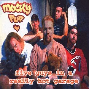 Mucky Pup - Five Guys in a Really Hot Garage