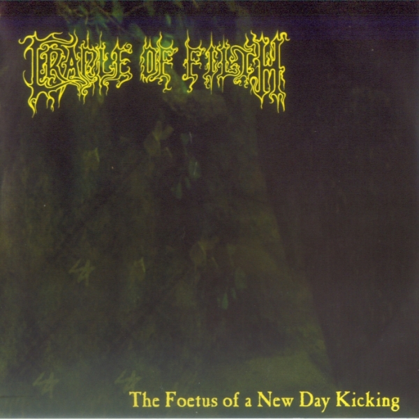 Cradle Of Filth - The Foetus Of A New Day Kicking