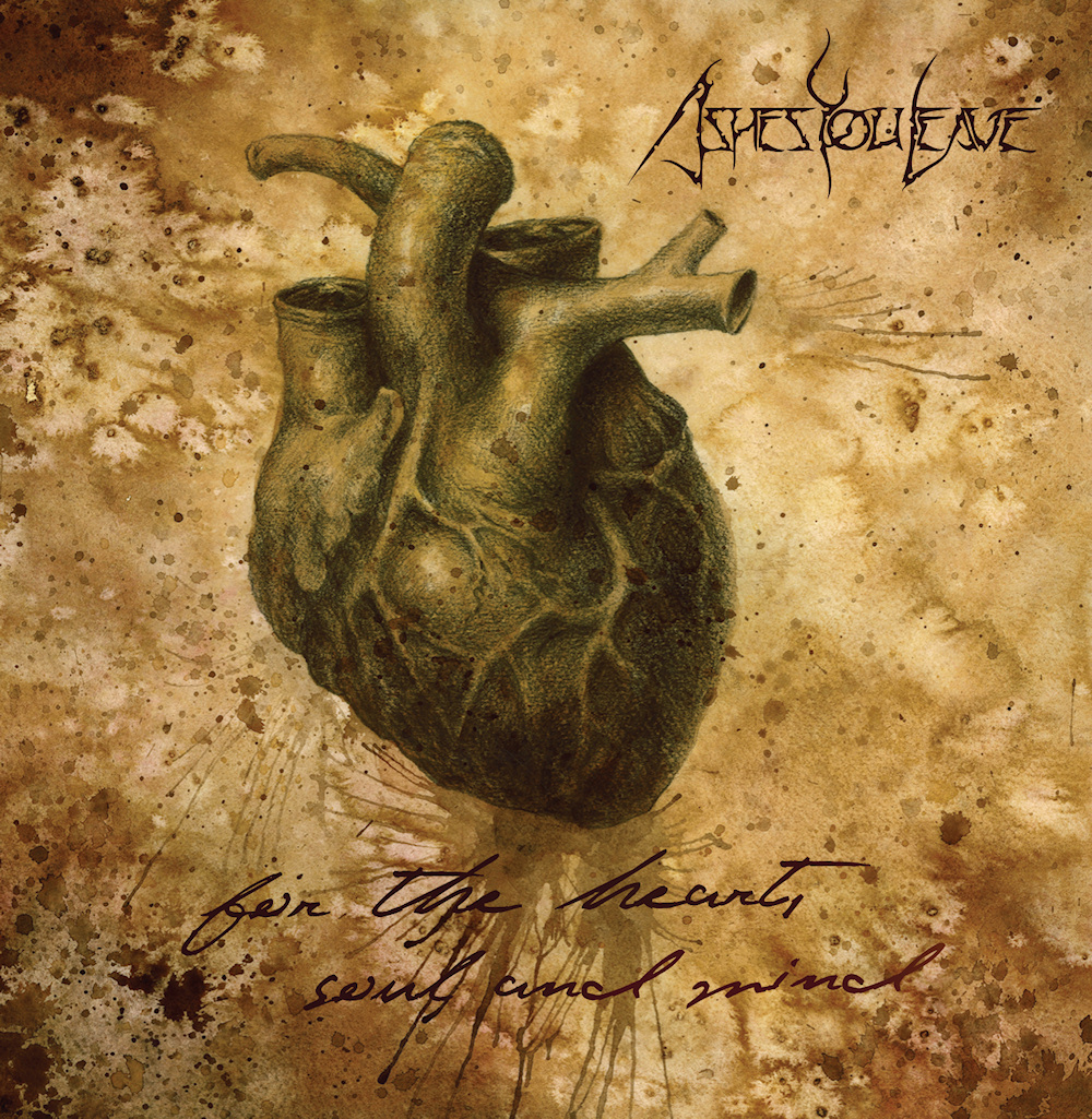 Ashes You Leave - For the Heart, Soul and Mind (digital)