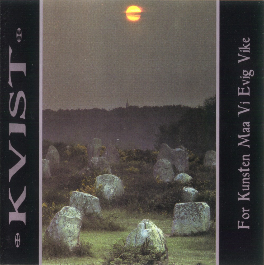 Kvist - For Kunsten Maa Vi Evig Vike
