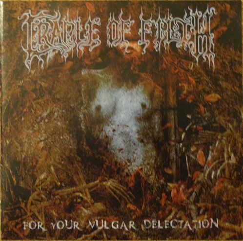 Cradle Of Filth - For Your Vulgar Delectation
