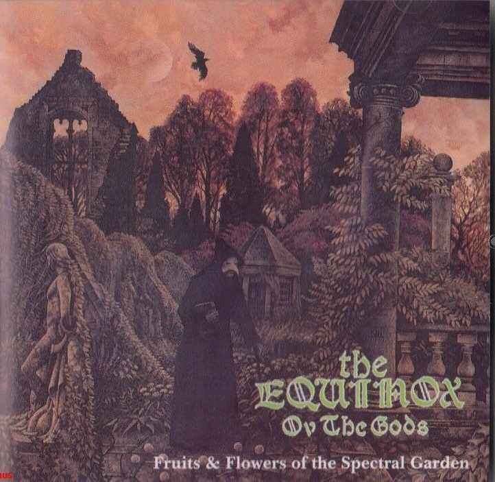 The Equinox Ov The Gods - Fruits and Flowers of the Spectral Garden