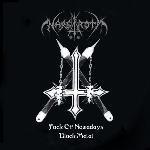 Nargaroth - Fuck Off Nowadays Black Metal