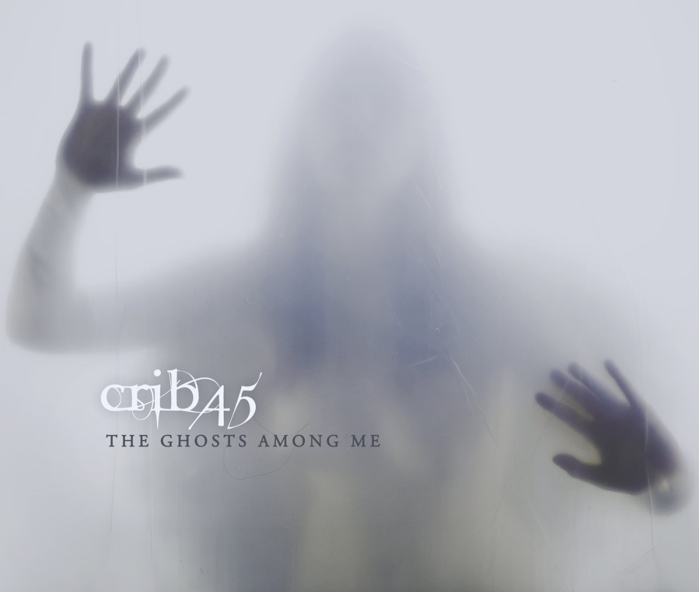 Crib45 - The Ghosts Among Me