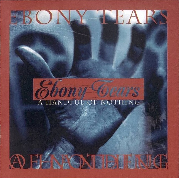Ebony Tears - A Handful of Nothing