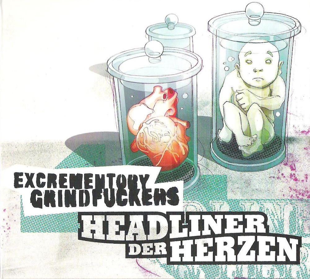 Excrementory Grindfuckers - Headliner der Herzen