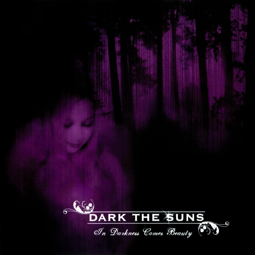 Dark The Suns - In Darkness Comes Beauty