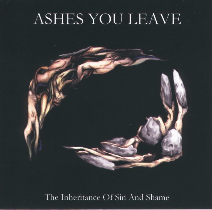 Ashes You Leave - The Inheritance Of Sin And Shame