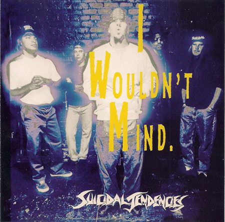 Suicidal Tendencies - I Wouldn't Mind