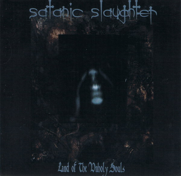 Satanic Slaughter - Land of the Unholy Souls