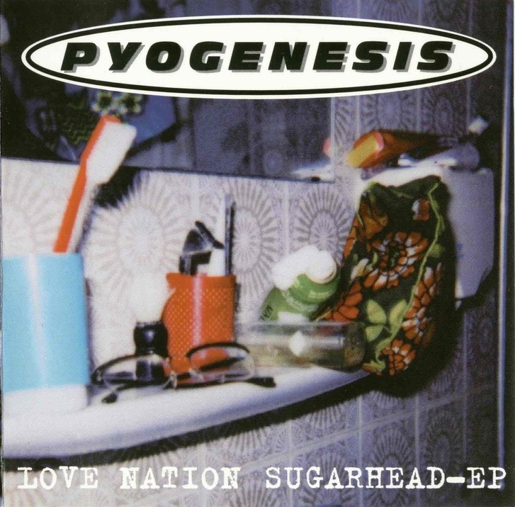 Pyogenesis - Love Nation Sugarhead - EP