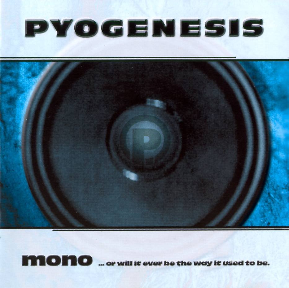 Pyogenesis - Mono... or will it ever be the way it used to be