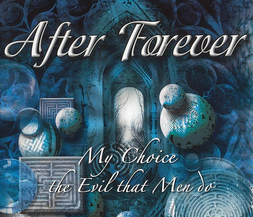 After Forever - My Choice / The Evil That Men Do