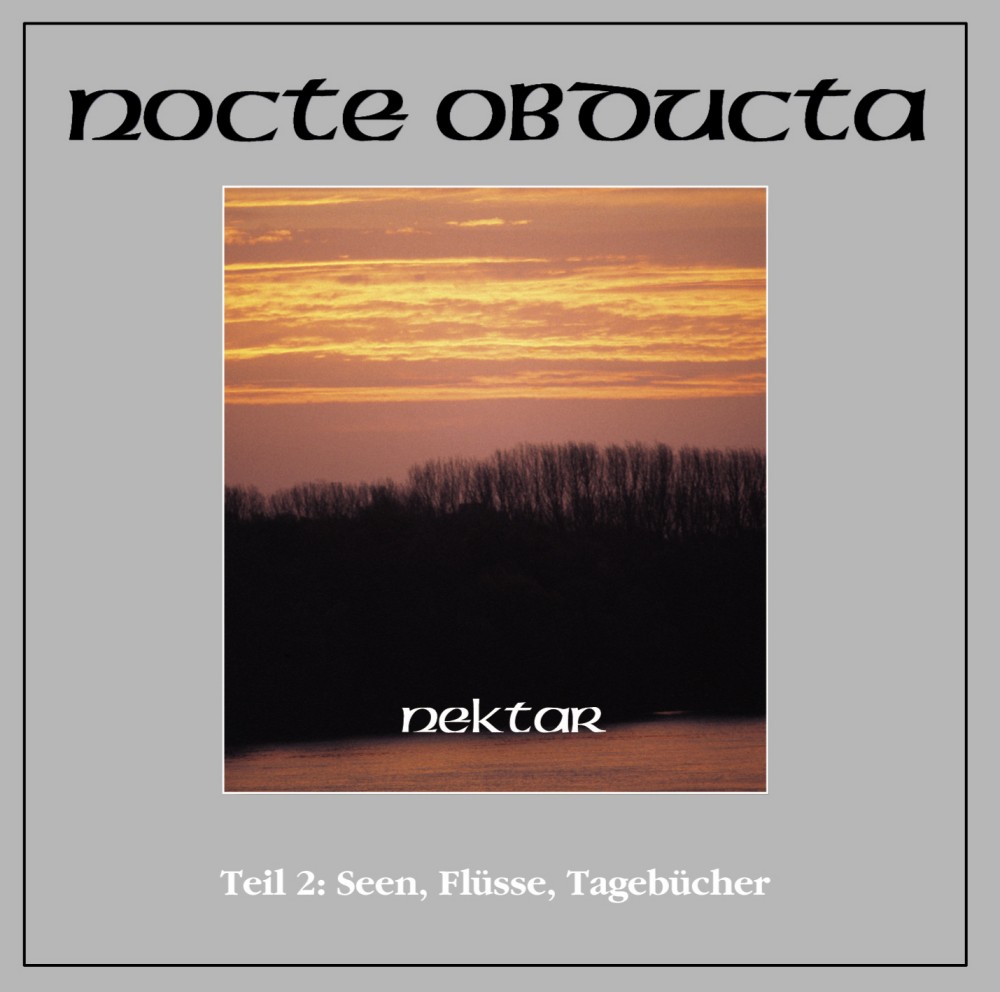 Nocte Obducta - Nektar - Teil 2: Seen, Fl�sse, Tageb�cher