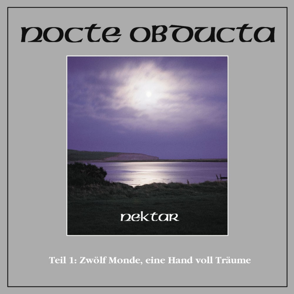 Nocte Obducta - Nektar - Teil 1: Zw�lf Monde, eine Hand voll Tr�ume