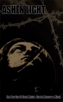 Ashen Light - The New Era Of Black Metal: Live in Moscow & Minsk (video)