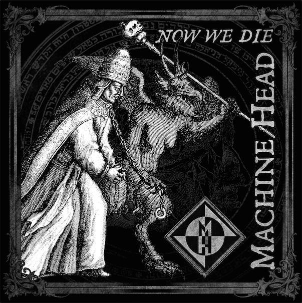 Machine Head - Now We Die (digital)