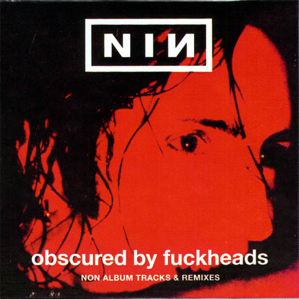 Nine Inch Nails - Obscured by Fuckheads