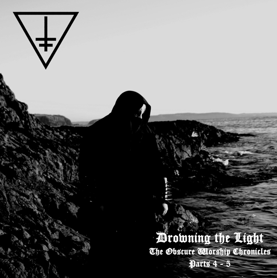 Drowning The Light - The Obscure Worship Chronicles parts 4-5