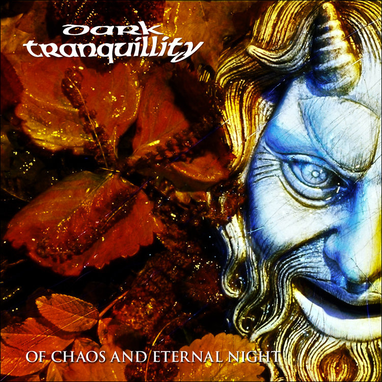 Dark Tranquillity - Of Chaos and Eternal Night