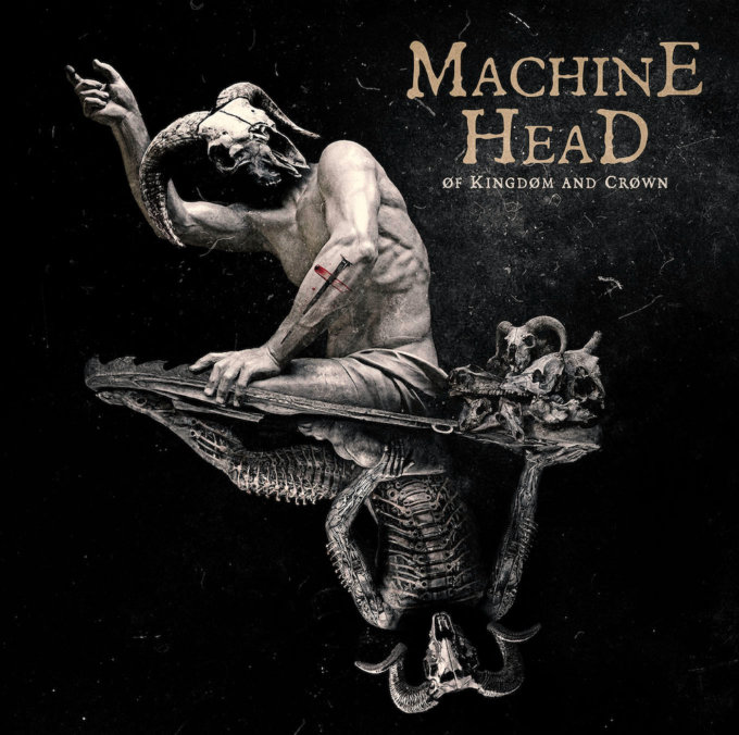 Machine Head - �f Kingd�m and Cr�wn