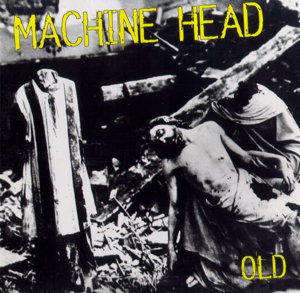 Machine Head - Old