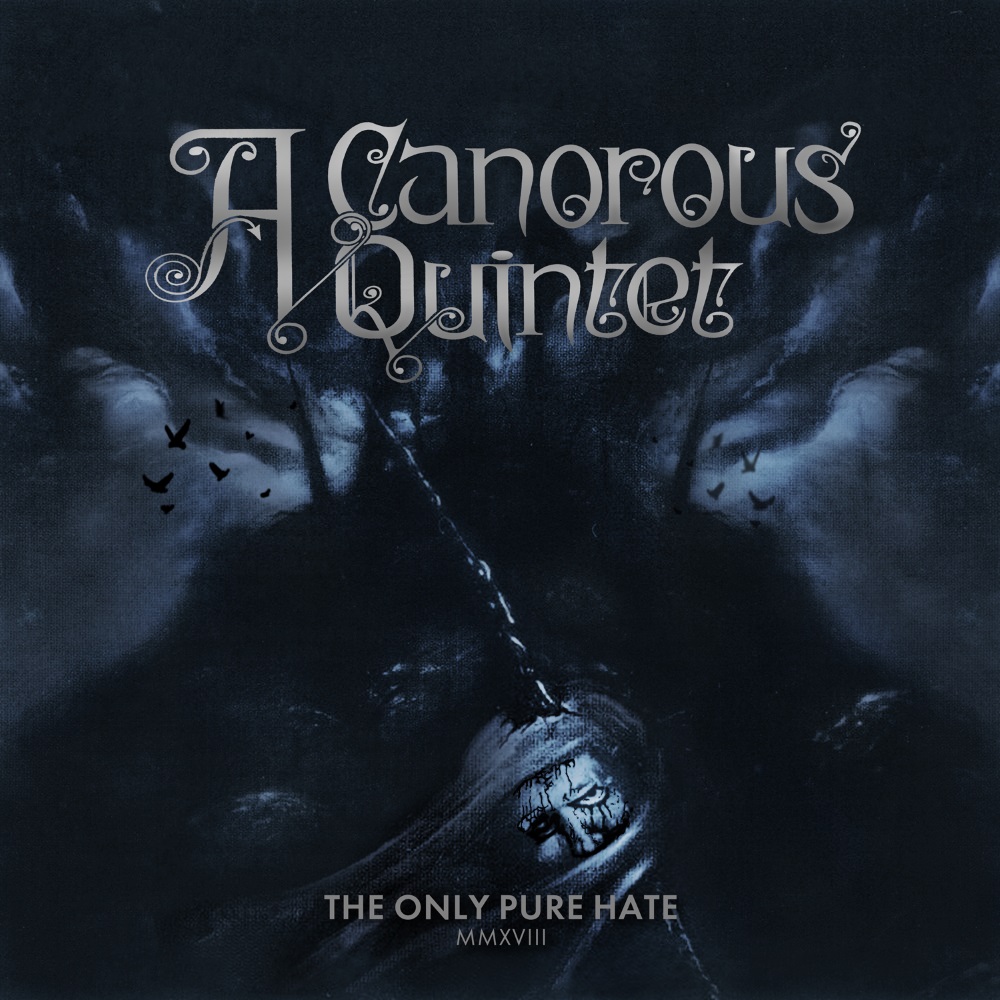 A Canorous Quintet - The Only Pure Hate MMXVIII