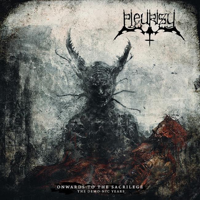 Pleurisy - Onwards to the Sacrilege - The Demo-nic Years