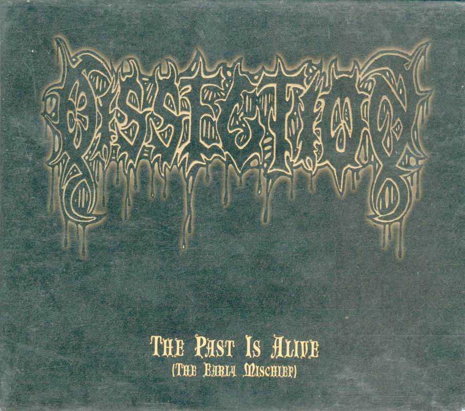 Dissection - The Past is Alive (The Early Mischief)