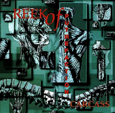 Carcass - Reek of Putrefaction