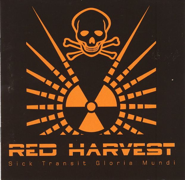 Red Harvest - Sick Transit Gloria Mundi