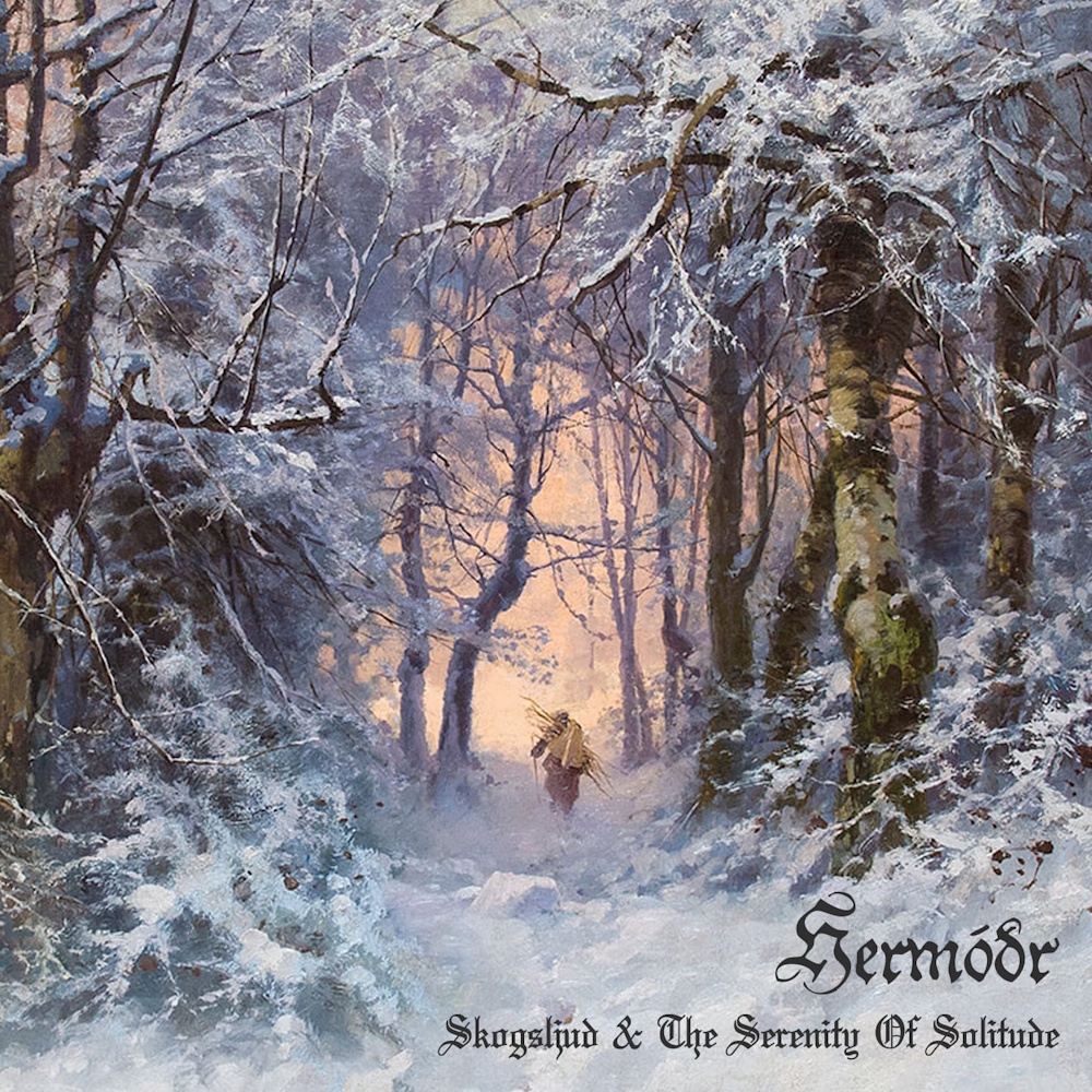 Herm&oacute;&eth;r - Skogsljud & The Serenity Of Solitude