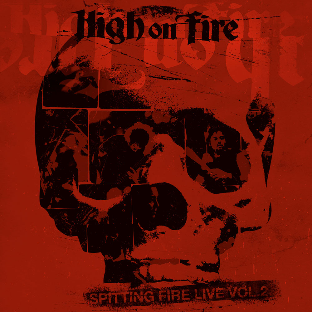 High On Fire - Spitting Fire Live Vol. 2
