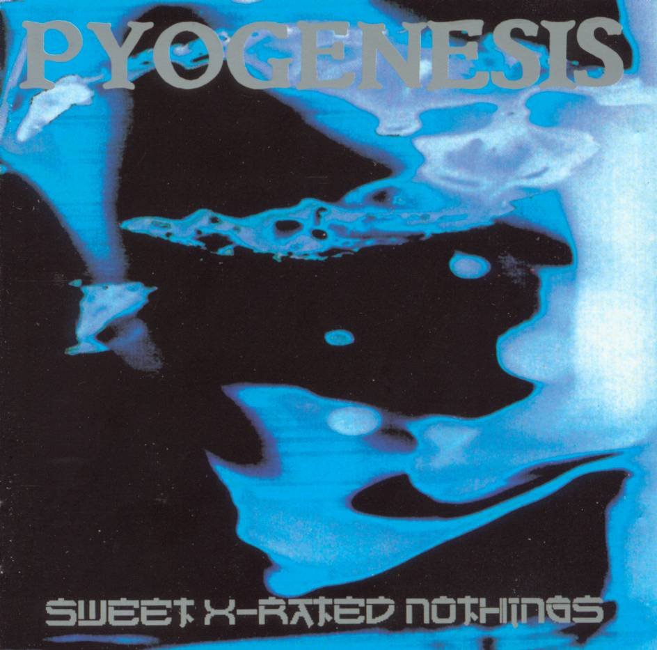Pyogenesis - Sweet X-rated Nothings