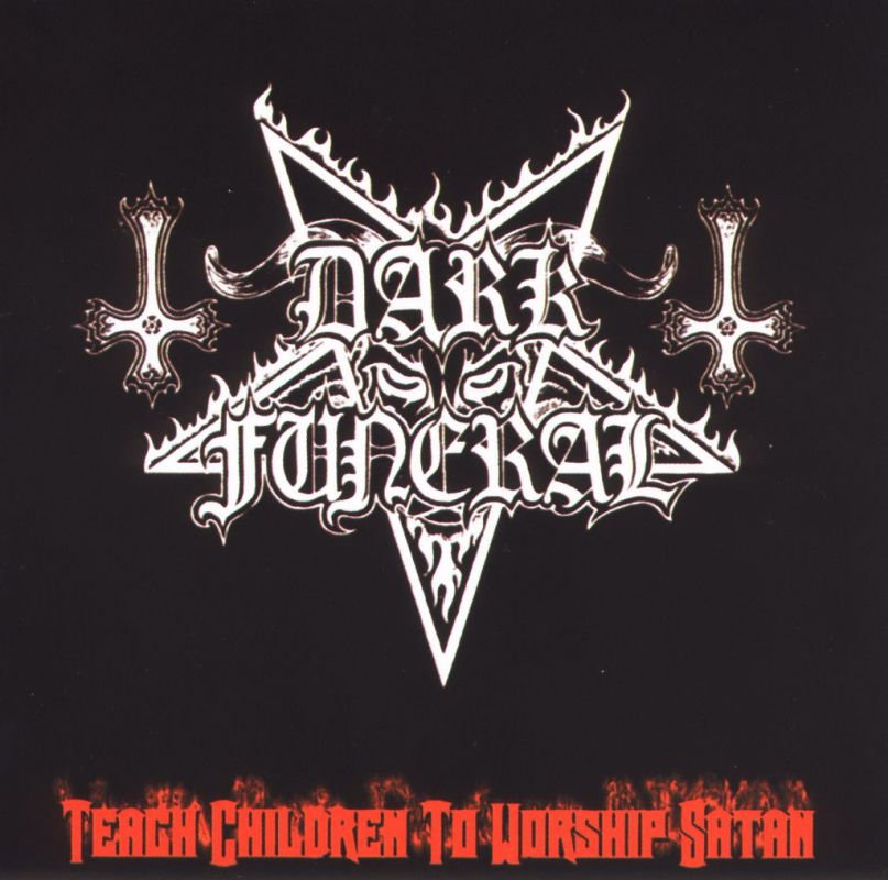 Dark Funeral - Teach Children to Worship Satan