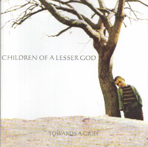 Children of a Lesser God - Towards a Grief