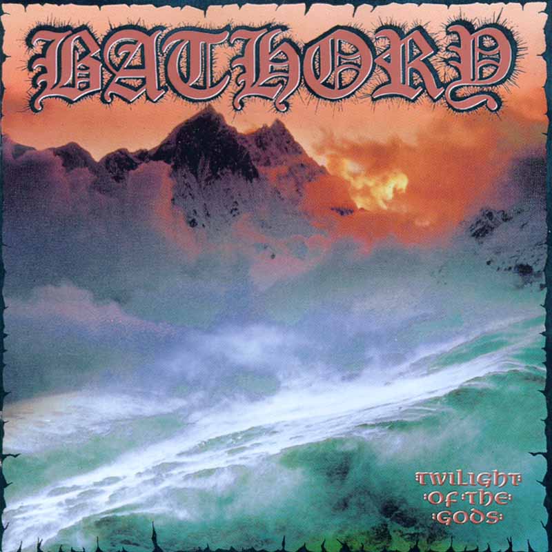 Bathory - Twilight of the Gods