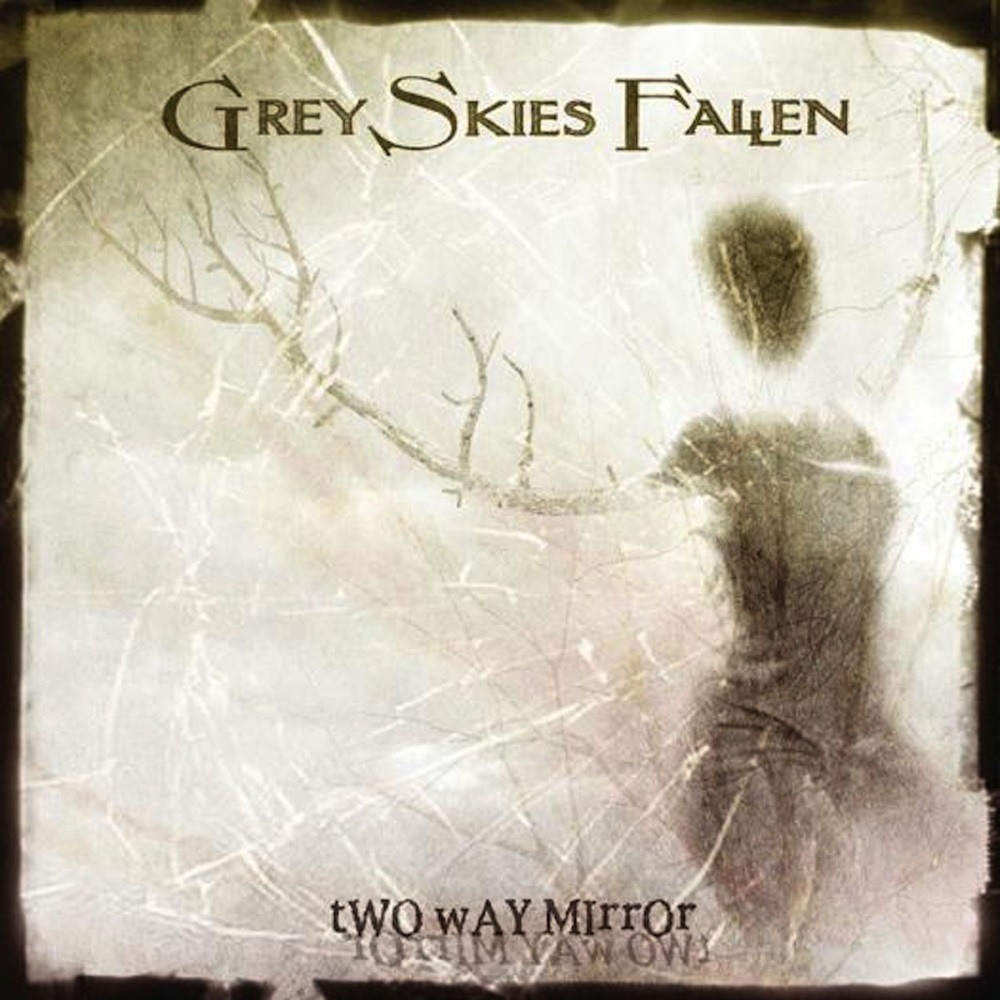 Grey Skies Fallen - Two Way Mirror