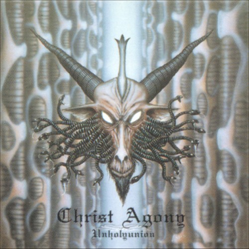 Christ Agony - Unholyunion