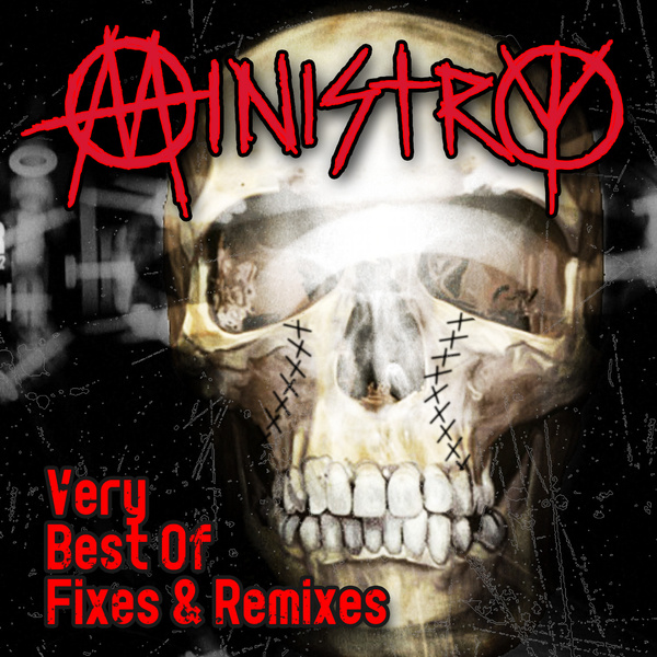 Ministry - The Very Best Of Fixes & Remixes