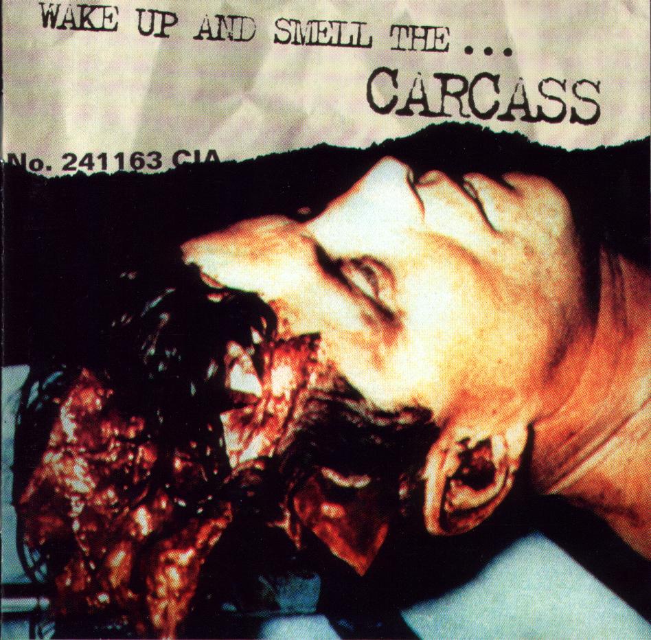 Carcass - Wake Up and Smell the... Carcass