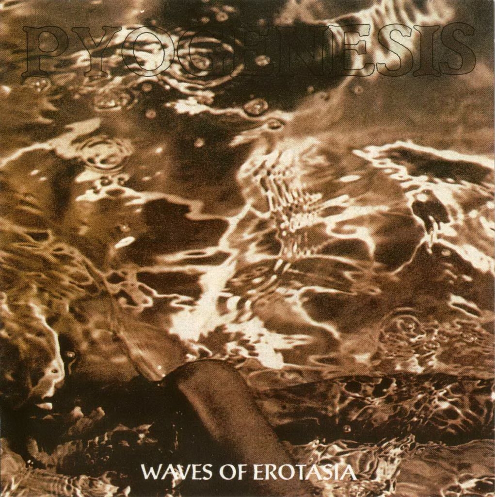 Pyogenesis - Waves of Erotasia