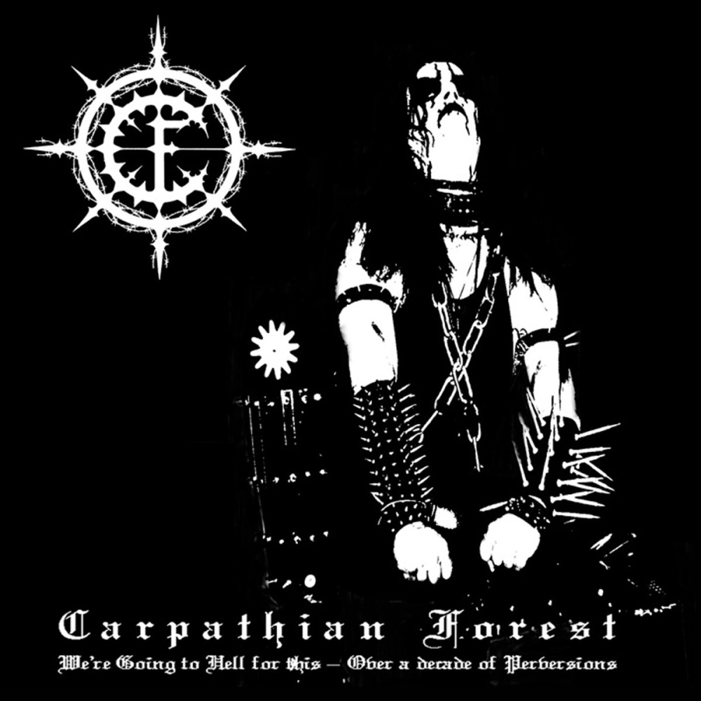 Carpathian Forest - We're Going To Hell For This - Over A Decade of Perversions