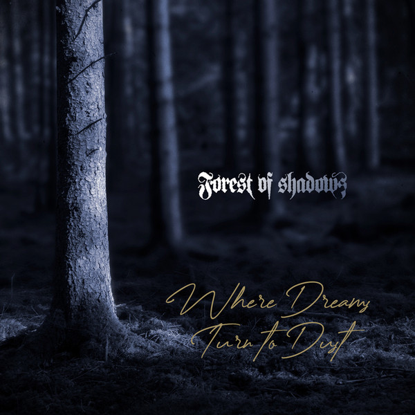 Forest Of Shadows - Where Dreams Turn to Dust