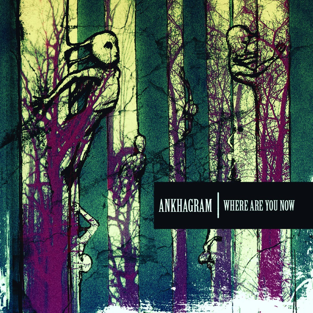 Ankhagram - Where Are You Now
