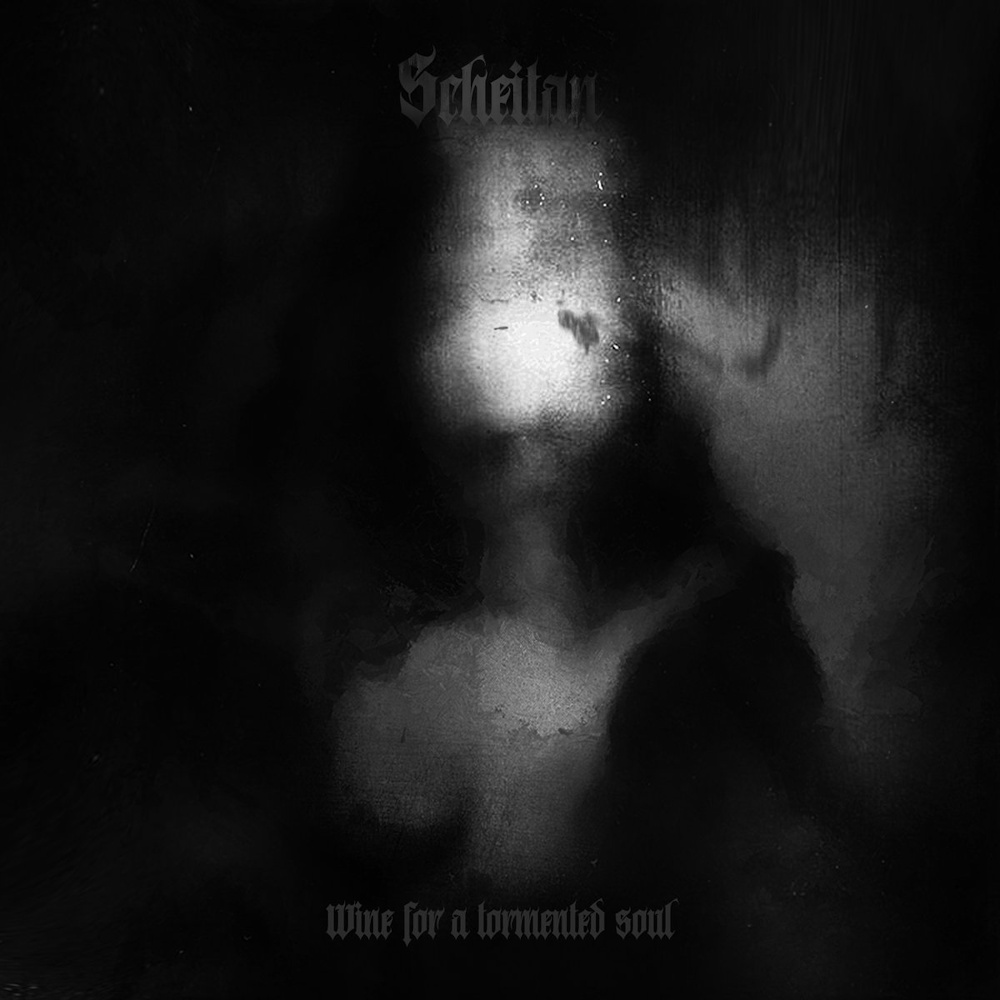 Scheitan - Wine For A Tormented Soul