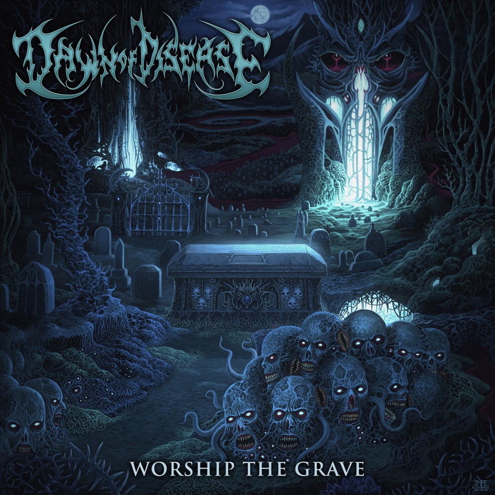 Dawn Of Disease - Worship the Grave