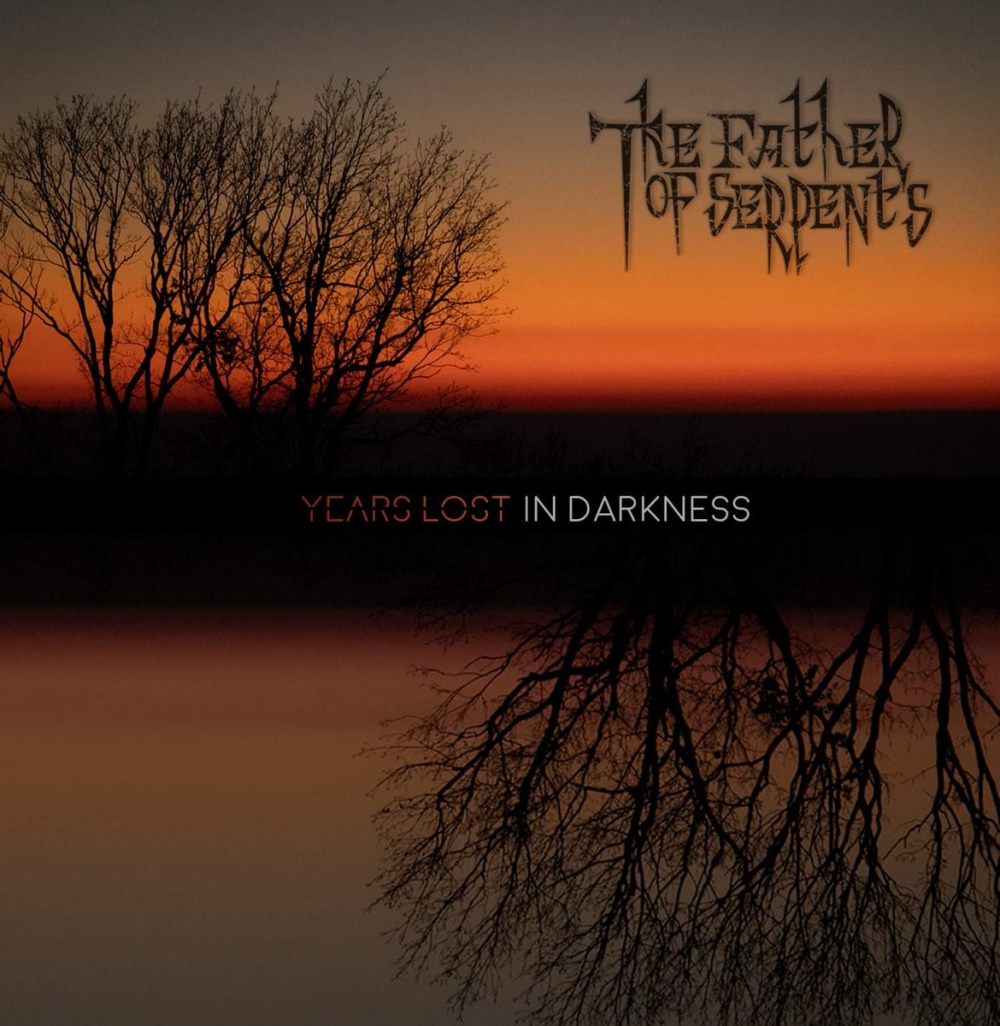 The Father Of Serpents - Years Lost in Darkness